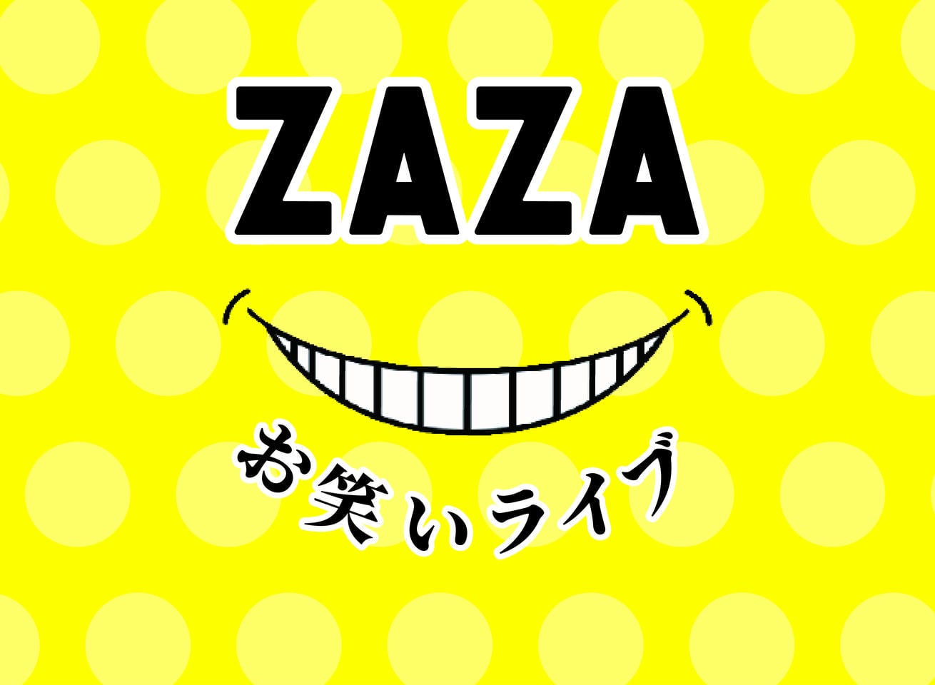 Dotombori ZAZA<br>
ZAZA Comedy Live